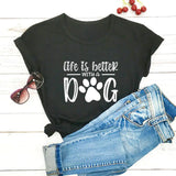Life Is Better With A Dog T-Shirt
